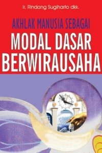 Akhlak manusia sebagai modal dasar berwirausaha