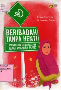 Beribadah tanpa henti : panduan beribadah bagi wanita haid