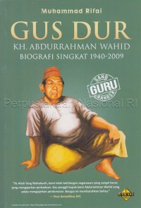 Gus Dur : K.H Abdurrahman Wahid Biografi Singkat 1940-2009