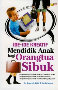 Ide-ide kreatif mendidik anak bagi orangtua sibuk
