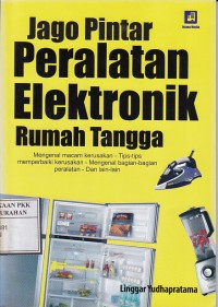 Jago Pintar Peralatan Elektronik Rumah Tangga
