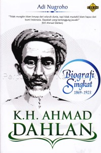 K.H. Ahmad Dahlan : biografi singkat (1868-1923)