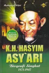 K.H. Hasyim Asy'Ari : biografi singkat 1871-1947