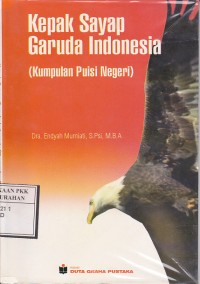 KEPAK SAYAP GARUDA INDONESIA : (Kumpulan Puisi Negeri)