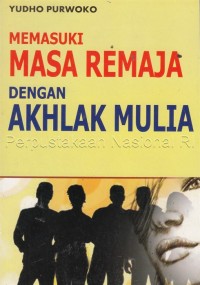 Memasuki masa remaja dengan akhlak mulia
