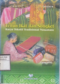 Tenun ikat dan songket : Karya tekstil tradisional nusantara